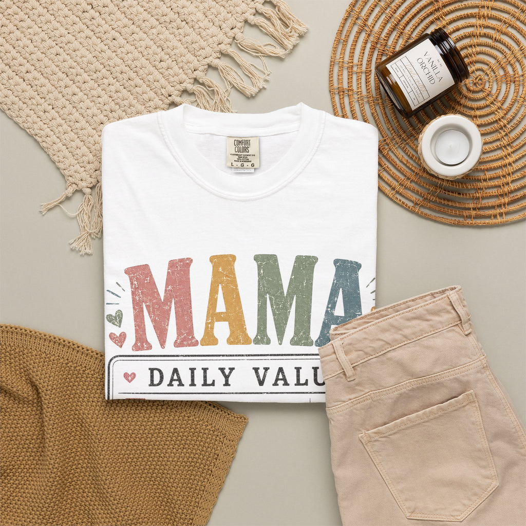 Mama Daily Value T-Shirt — Funny Mom Gift Tee ("Still the best job ever")